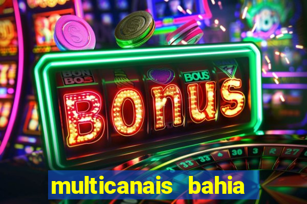 multicanais bahia ao vivo